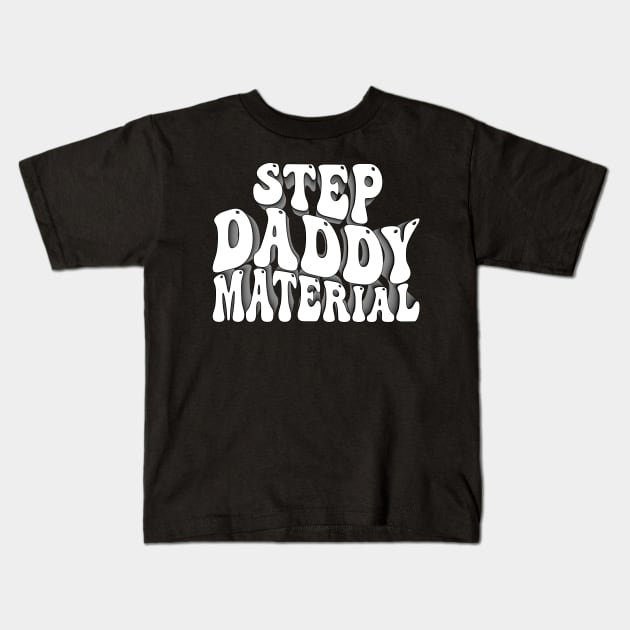 Step Daddy Material Kids T-Shirt by mdr design
